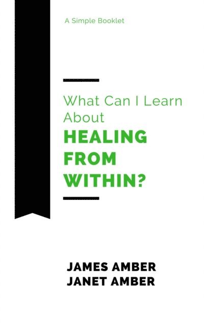 Janet Amber, James Amber - What Can I Learn About Healing From Within?, E-bok. Tillgänglighet: Lägg i varukorg
