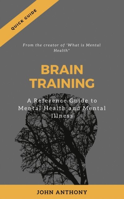John Anthony - Disorders of The Brain; A Reference Guide to Mental Health and Illness, E-bok