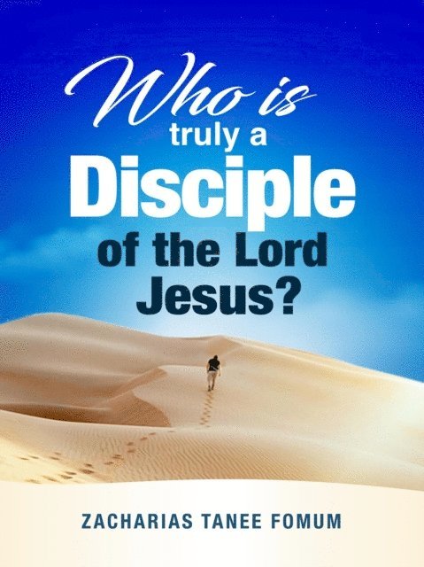 Zacharias Tanee Fomum - Who is Truly a Disciple of The Lord Jesus?, E-bok