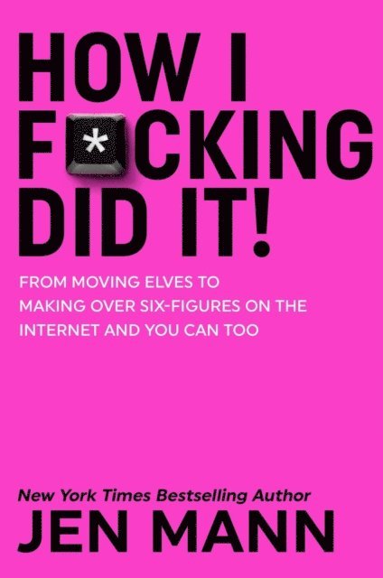 Jen Mann - How I F*cking Did It!, E-bok