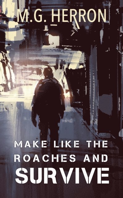 M.G. Herron - Make Like The Roaches And Survive, E-bok. Tillgänglighet: Lägg i varukorg