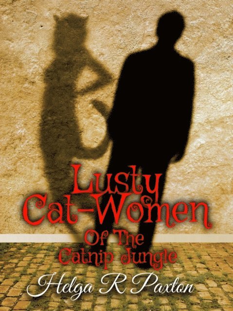 Helga R Paxton - Lusty Cat-women of the Catnip Jungle, E-bok
