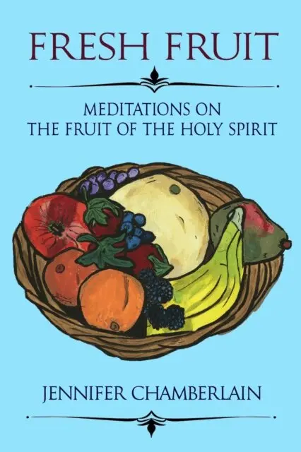 Jennifer Chamberlain - Fresh Fruit: Meditations on the Fruit of the Holy Spirit, E-bok. Tillgänglighet: Lägg i varukorg