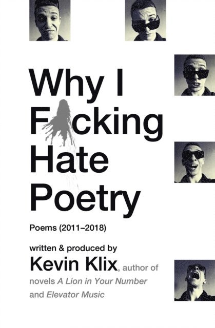 Kevin Klix - Why I F*cking Hate Poetry: Poems (2011-2018), E-bok. Tillgänglighet: Lägg i varukorg