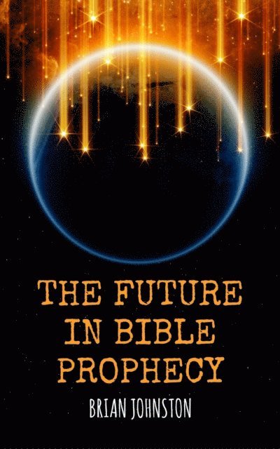 Brian Johnston - Future in Bible Prophecy, E-bok