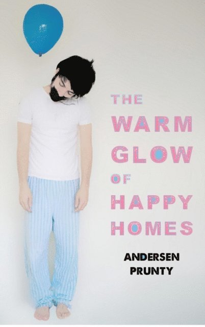 Andersen Prunty - Warm Glow of Happy Homes, E-bok