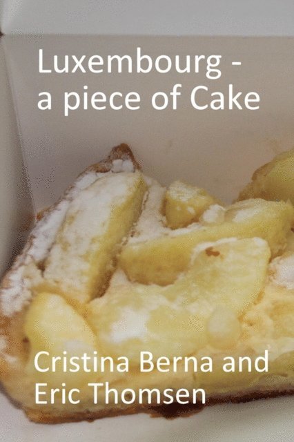 Eric Thomsen, Cristina Berna - Luxembourg - a piece of cake, E-bok