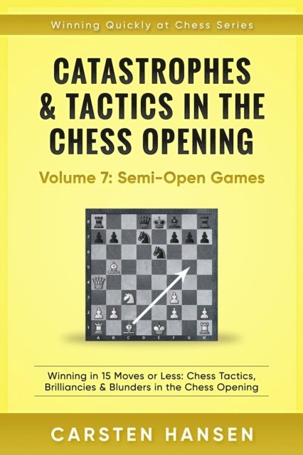 Carsten Hansen - Catastrophes & Tactics in the Chess Opening - Vol 7: Minor Semi-Open Games, E-bok