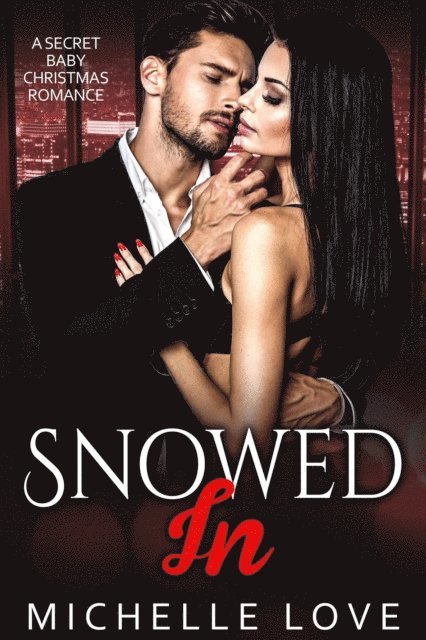 Michelle Love - Snowed In: A Secret Baby Christmas Romance, E-bok