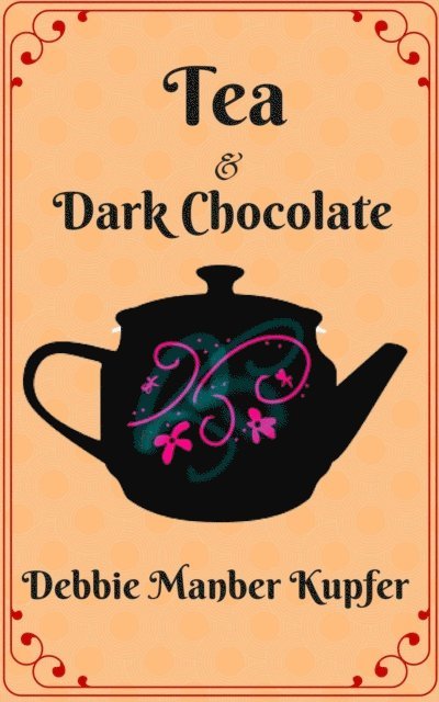 Debbie Manber Kupfer - Tea and Dark Chocolate, E-bok