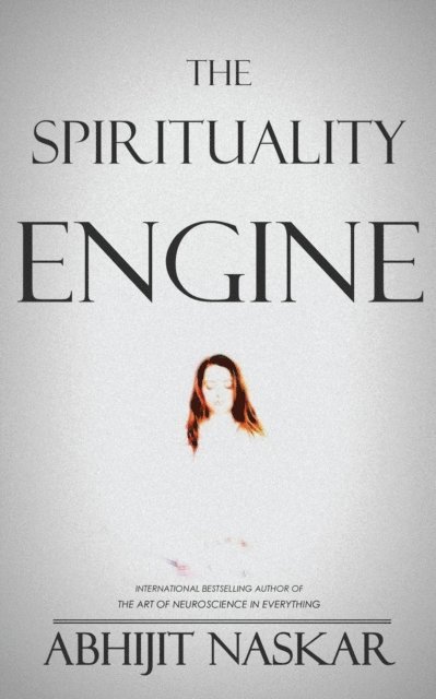 Abhijit Naskar - Spirituality Engine, E-bok