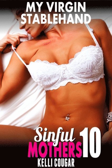 Kelli Cougar - My Virgin Stablehand  : Sinful MILFs 10 (First Time Erotica MILF Erotica Age Gap Erotica), E-bok