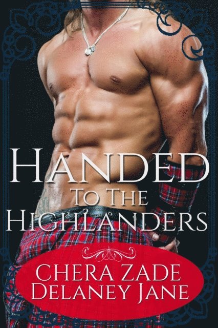 Delaney Jane, Chera Zade - Handed to the Highlanders, E-bok