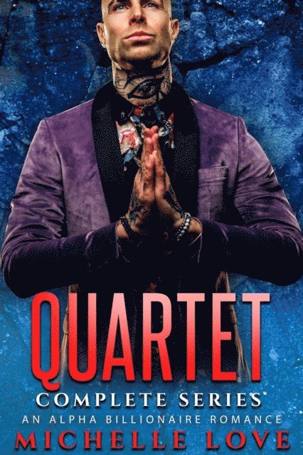Michelle Love - Quartet Complete Series: An Alpha Billionaire Romance, E-bok