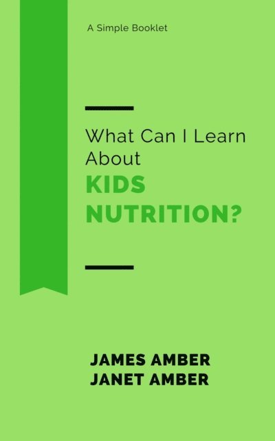 Janet Amber, James Amber - What Can I Learn About Kids Nutrition?, E-bok. Tillgänglighet: Lägg i varukorg