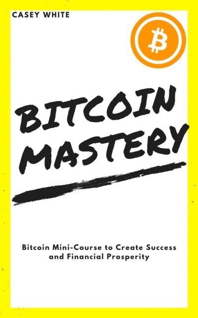Casey White - Bitcoin Mastery, E-bok