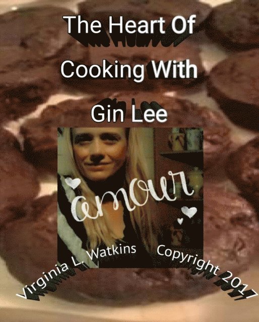 Virginia L. Watkins - Heart Of Cooking With Gin Lee, E-bok. Tillgänglighet: Lägg i varukorg