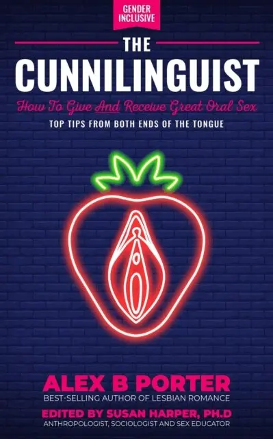 Cunnilinguist: How To Give And Receive Great Oral Sex