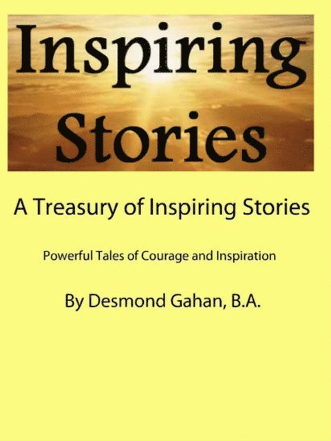 Desmond Gahan - Treasury of Inspiring Stories Powerful Tales of Courage and Inspiration, E-bok