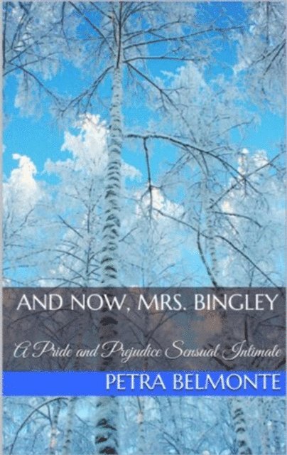 Jane Hunter, Petra Belmonte - And Now, Mrs. Bingley, E-bok