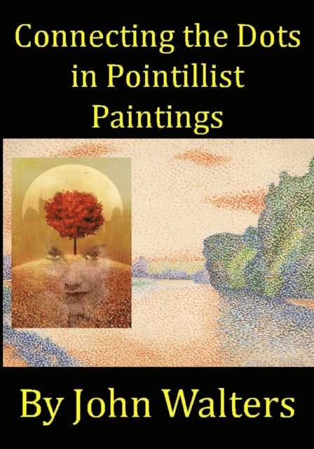 John Walters - Connecting the Dots in Pointillist Paintings, E-bok