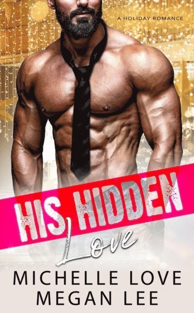 Michelle Love - His Hidden Love: A Holiday Romance, E-bok