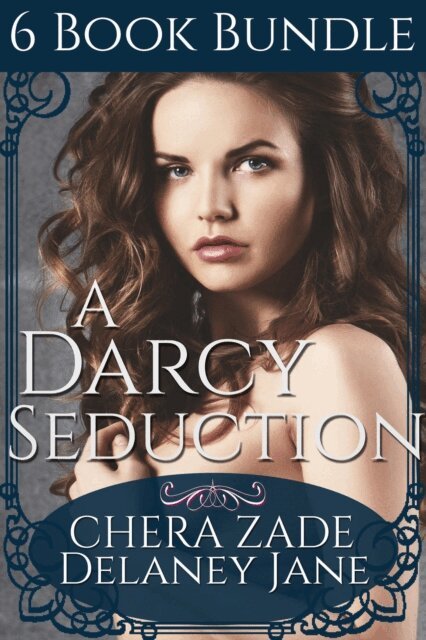 A Lady, Delaney Jane, Chera Zade - Darcy Seduction (6 Book Bundle), E-bok