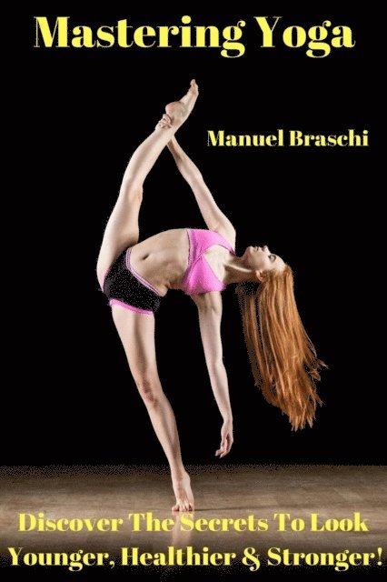 Manuel Braschi - Mastering Yoga, E-bok. Tillgänglighet: Lägg i varukorg