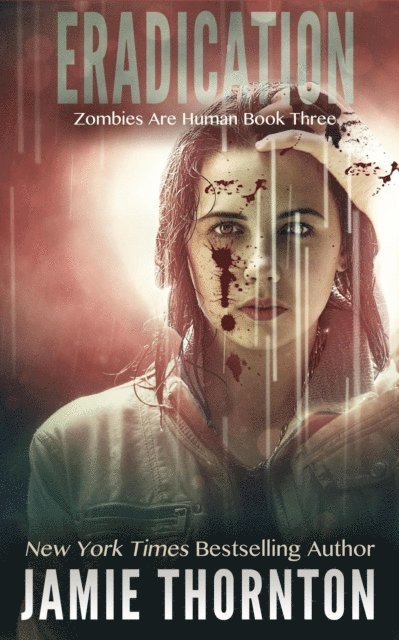 Jamie Thornton - Eradication (Zombies Are Human, Book Three), E-bok