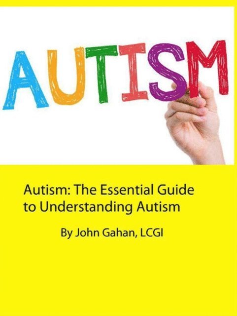 LCGI John Gahan - Autism: The Essential Guide to Understanding Autism, E-bok. Tillgänglighet: Lägg i varukorg