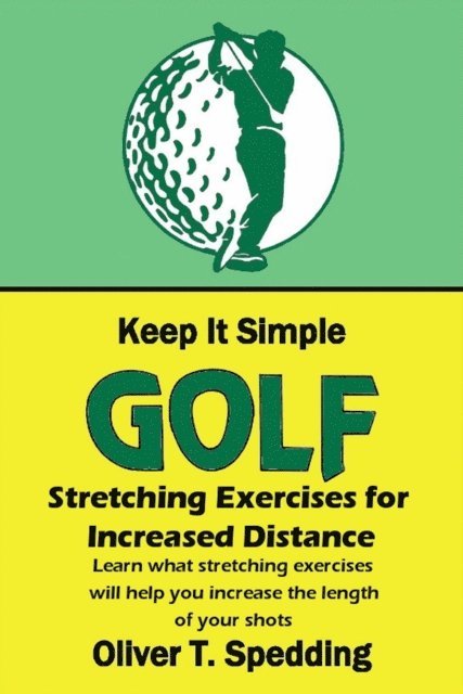 Oliver T. Spedding - Keep It Simple Golf - Stretching Exercises for Increased Distance, E-bok. Tillgänglighet: Lägg i varukorg
