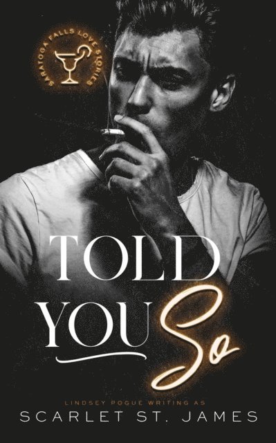 Scarlet St. James, Lindsey Pogue - Told You So: An Enemies to Lovers New Adult Romance, E-bok