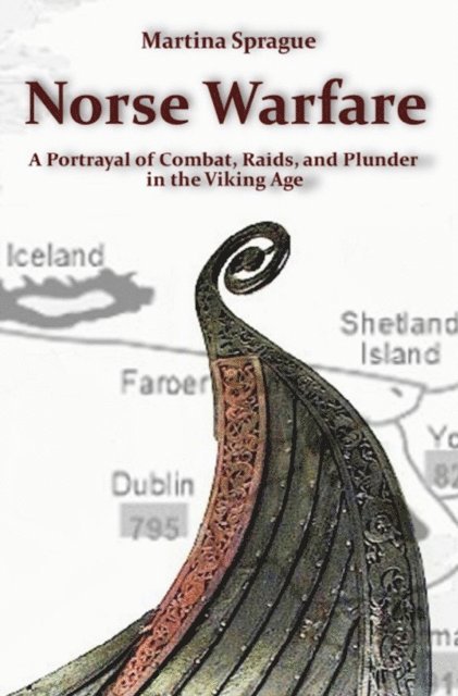 Martina Sprague - Norse Warfare: A Portrayal of Combat, Raids, and Plunder in the Viking Age, E-bok. Tillgänglighet: Lägg i varukorg