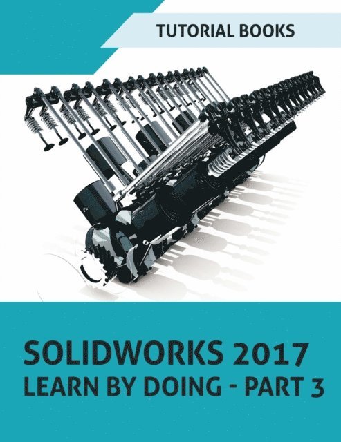 Tutorial Books - SOLIDWORKS 2017 Learn by doing - Part 3, E-bok