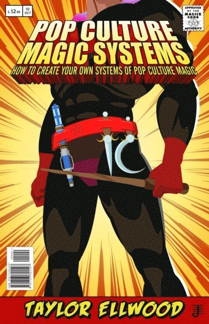 Taylor Ellwood - Pop Culture Magic Systems: How to Create Your Own System of Pop Culture Magic, E-bok