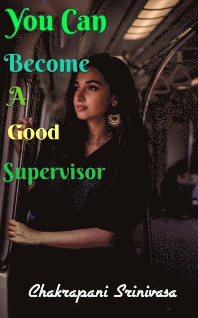 chakrapani srinivasa - You Can Become a Good Supervisor, E-bok. Tillgänglighet: Lägg i varukorg