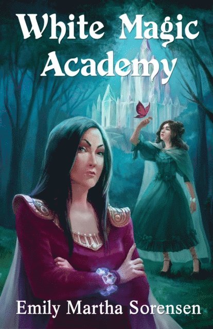 Emily Martha Sorensen - White Magic Academy, E-bok