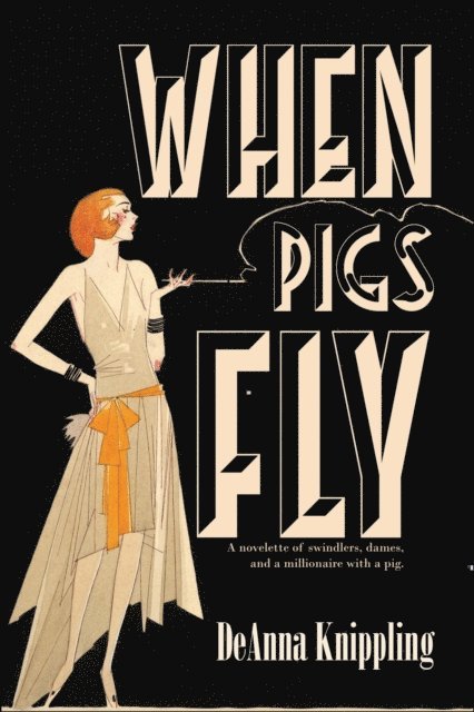 DeAnna Knippling - When Pigs Fly, E-bok