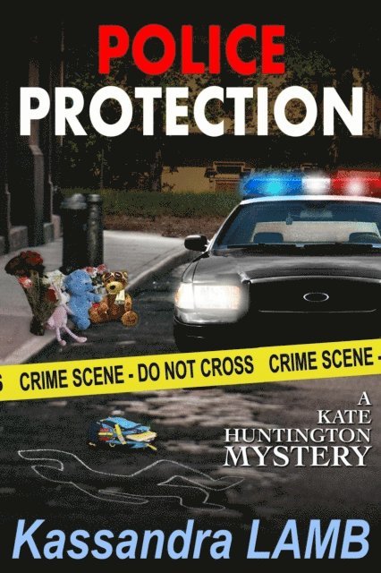 Kassandra Lamb - Police Protection, A Kate Huntington Mystery, E-bok