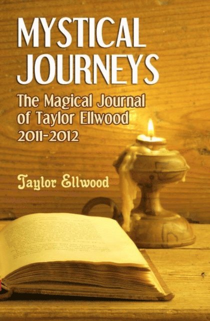 Taylor Ellwood - Mystical Journeys: The Magical Journals of Taylor Ellwood Vol 2, E-bok