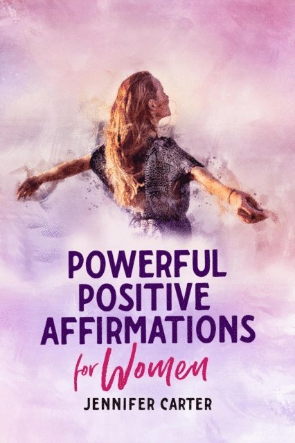 Jennifer Carter - Powerful Positive Affirmations for Women, E-bok
