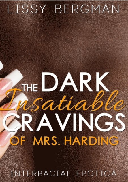 Lissy Bergman - Dark, Insatiable Cravings of Mrs. Harding : Interracial Erotica, E-bok