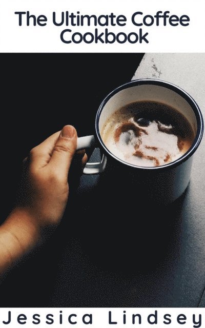 Jessica Lindsey - Ultimate Coffee Cookbook, E-bok