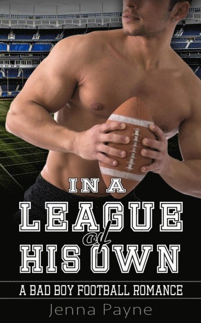 Jenna Payne - In a League of  His Own - A Bad Boy Football Romance, E-bok