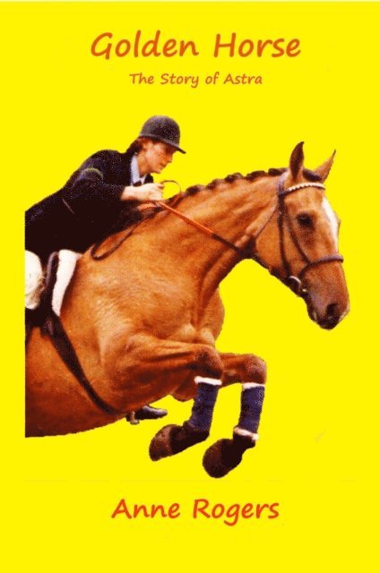 Anne Rogers - Golden Horse: The Story of Astra, E-bok