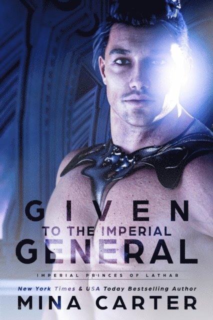 Mina Carter - Given to the Imperial General, E-bok
