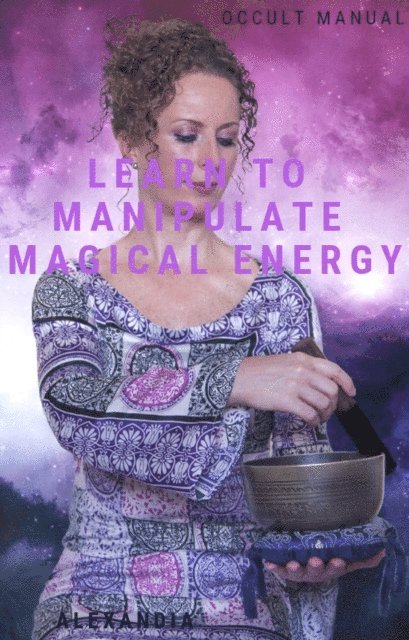 Alexandia Sirivus - Learn to Manipulate Magical Energy, E-bok. Tillgänglighet: Lägg i varukorg