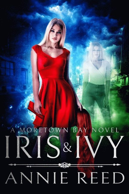Annie Reed - Iris & Ivy, a Moretown Bay novel, E-bok