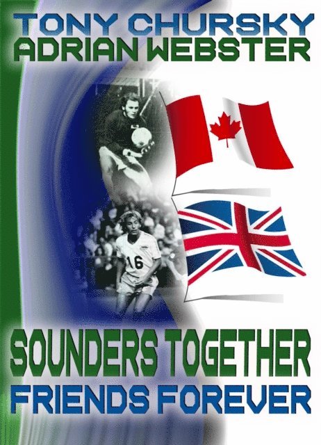 Tony Chursky, Adrian Webster - Sounders Together, Friends Forever, E-bok