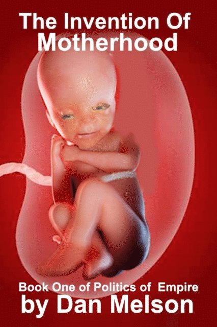Dan Melson - Invention of Motherhood, E-bok